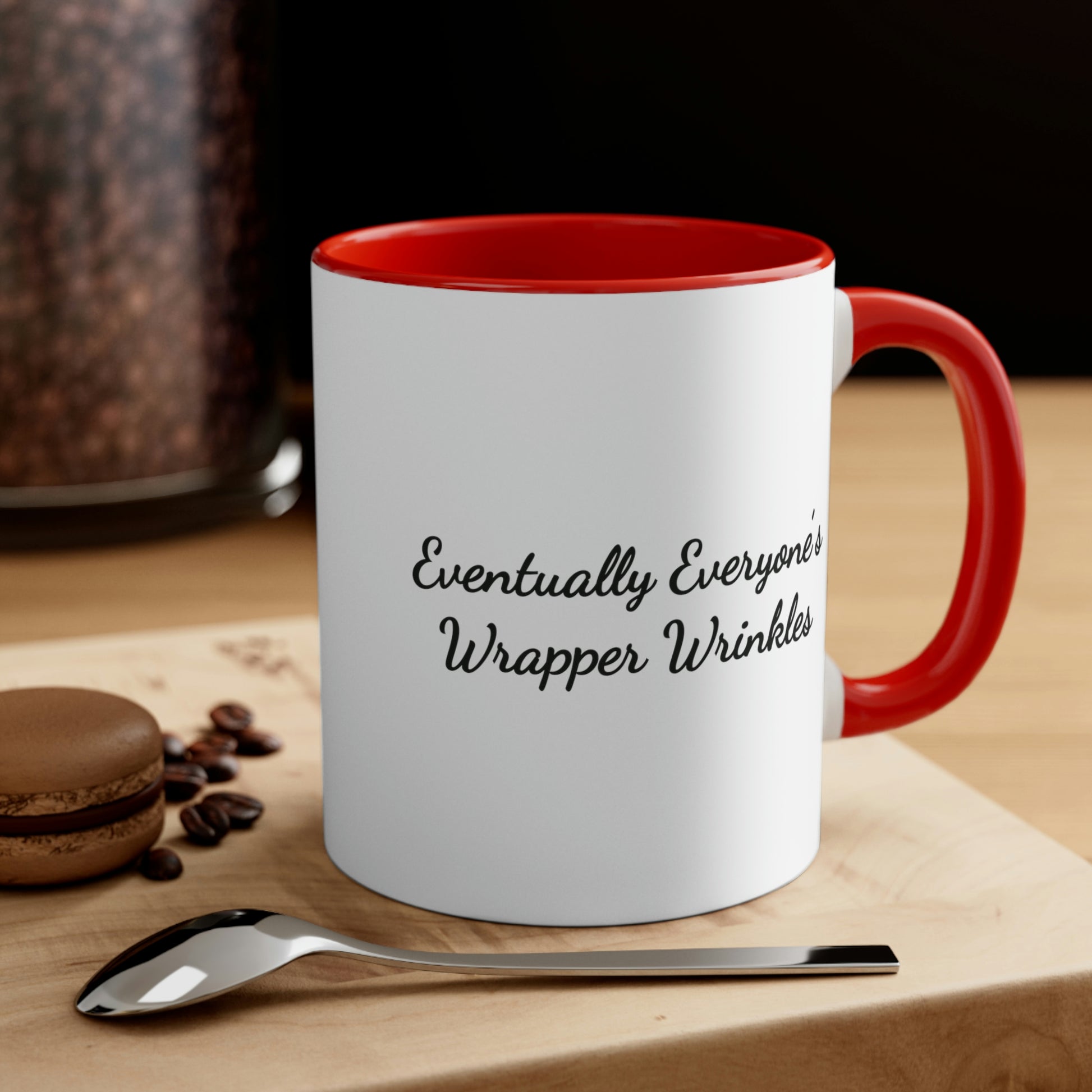 red accent 11oz coffee mug saying eventually everyone's wrapper wrinkles