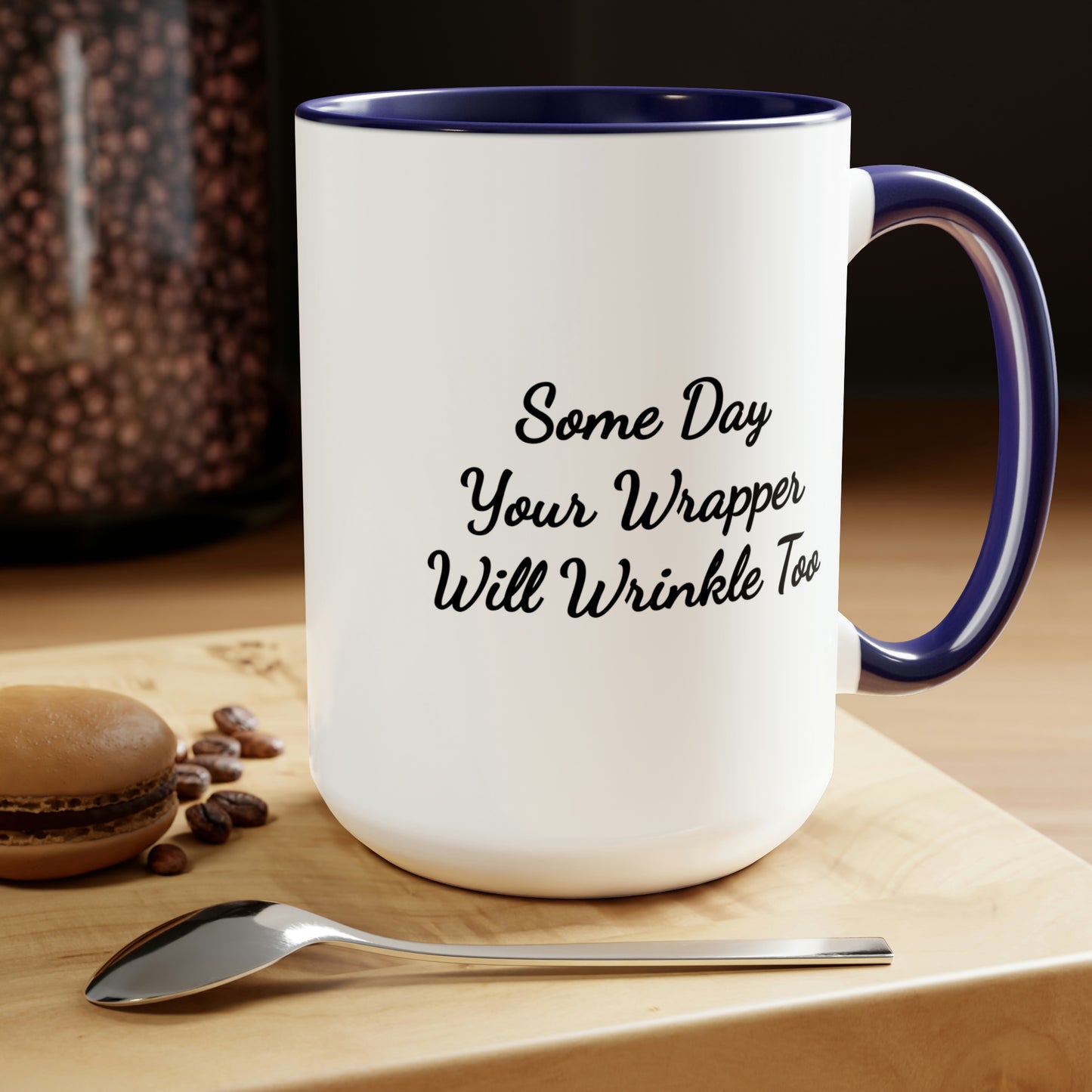 15oz color accent coffee mug saying some day your wrapper will wrinkle too