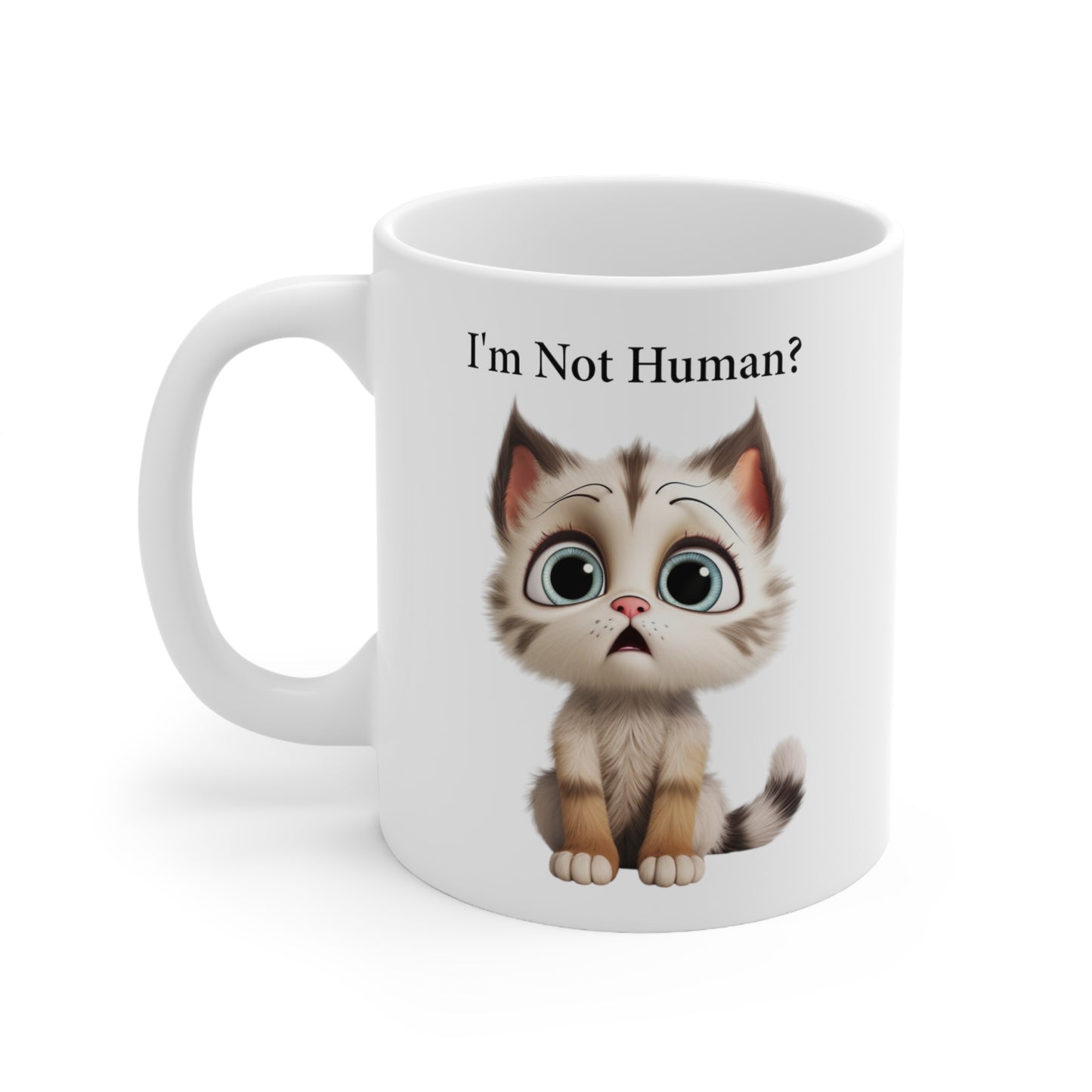 sad kitten graphic on coffee mug saying I'm not human?