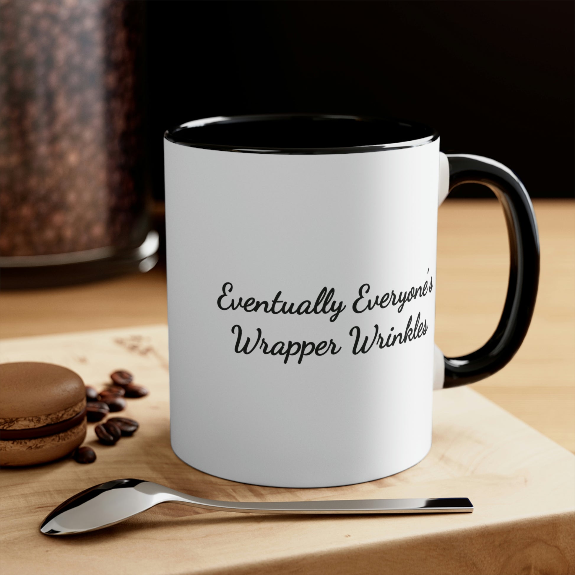 black accent 11oz coffee mug saying eventually everyone's wrapper wrinkles