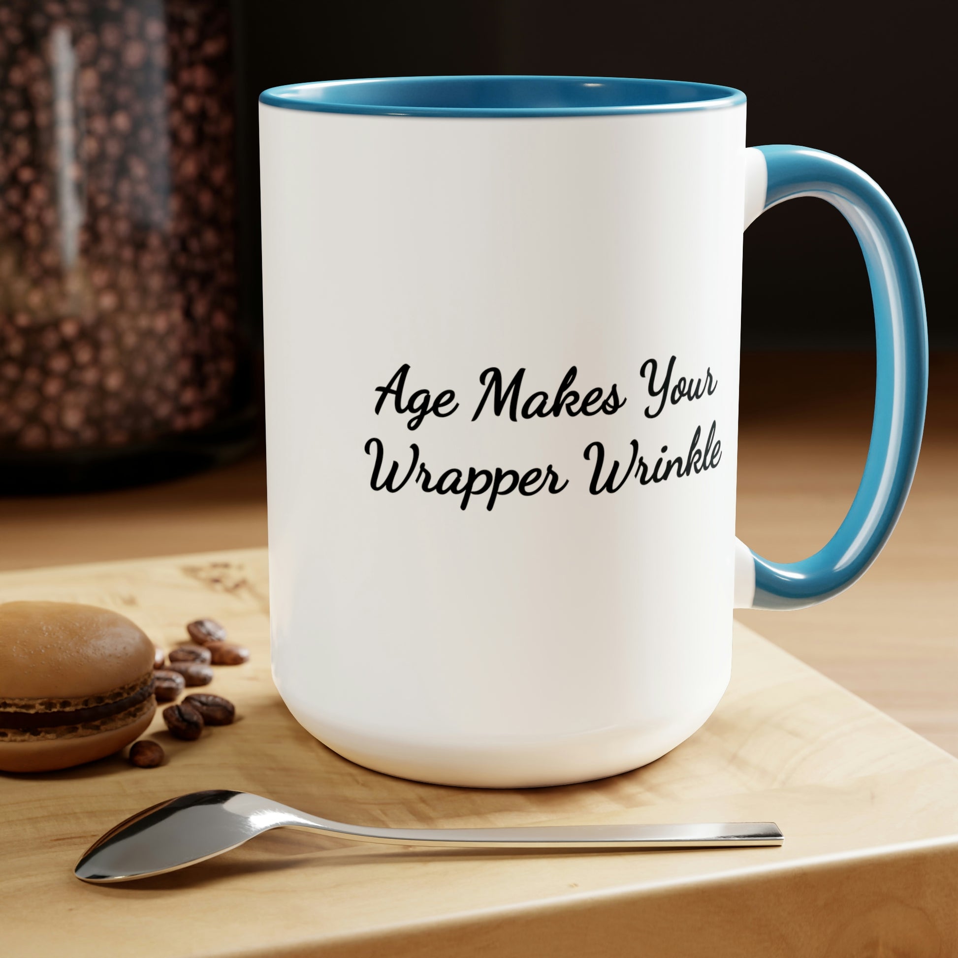 blue accent 15oz coffee mug saying age makes your wrapper wrinkle