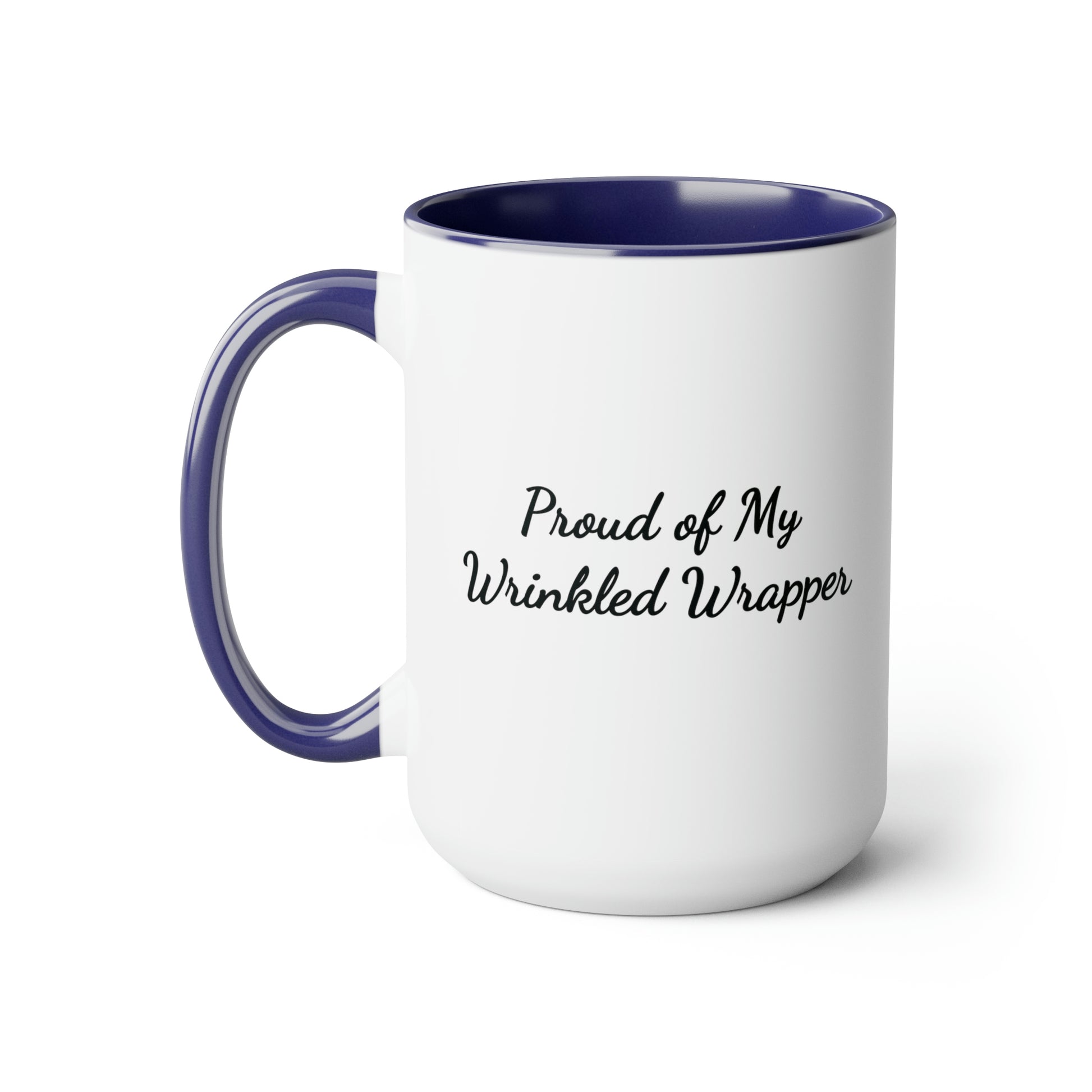 15oz accent coffee mug saying proud of my wrinkled wrapper