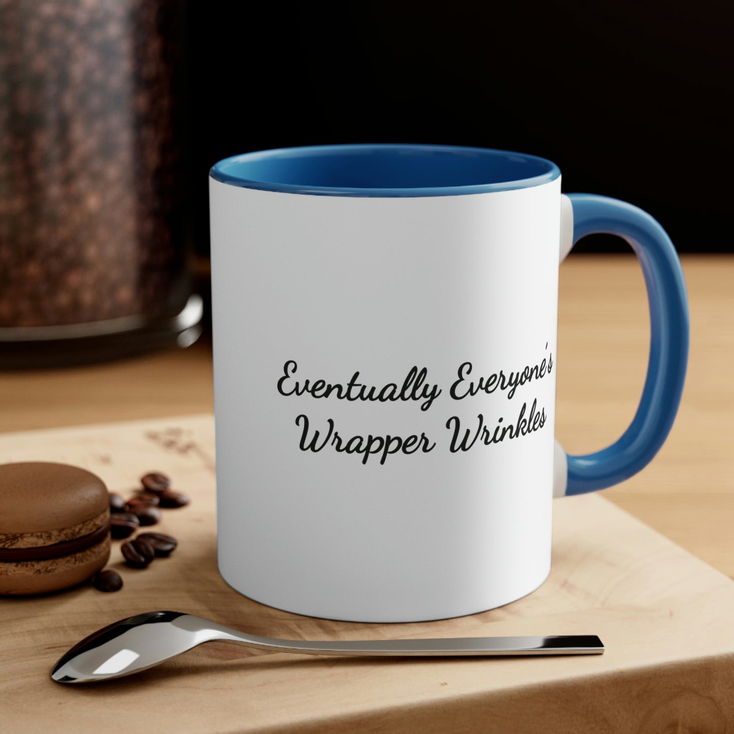 blue accent 11oz coffee mug saying eventually everyone's wrapper wrinkles