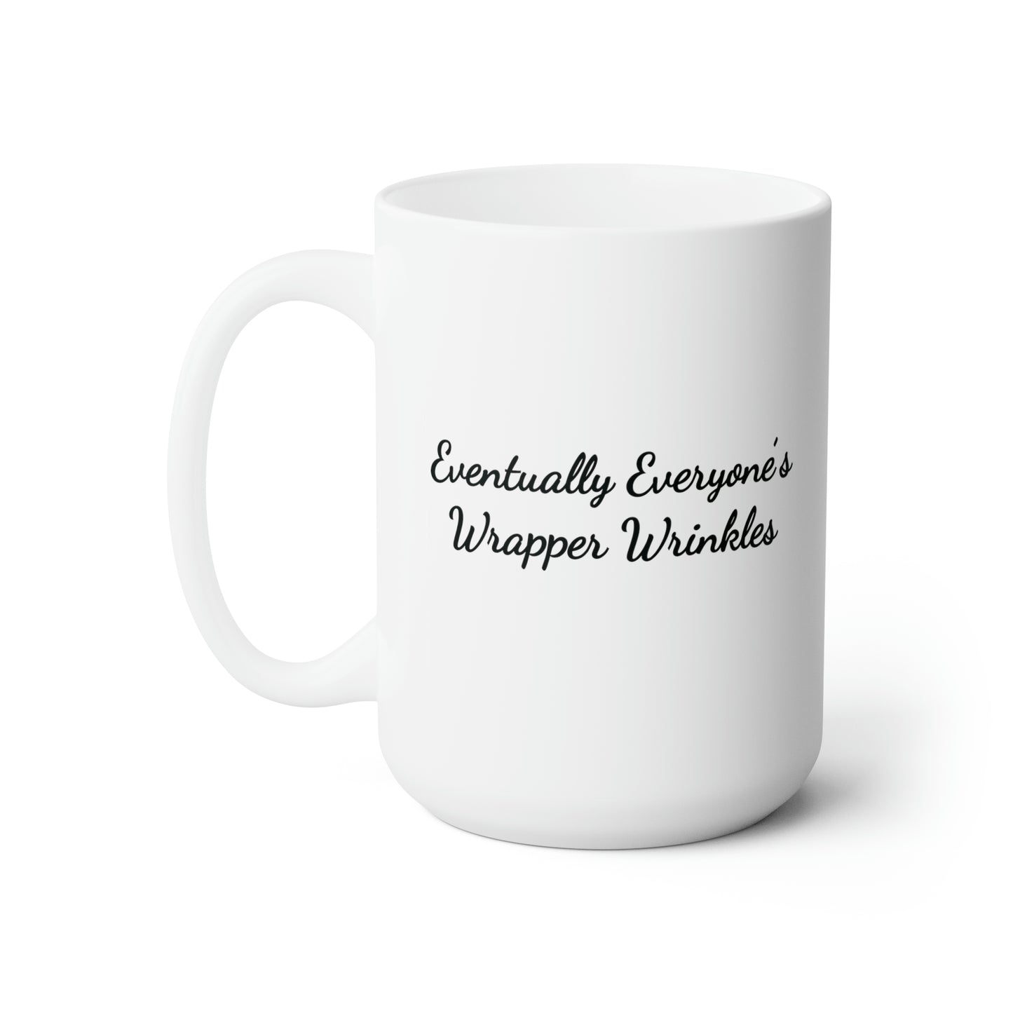 white 15oz coffee mug saying eventually everyone's wrapper wrinkles