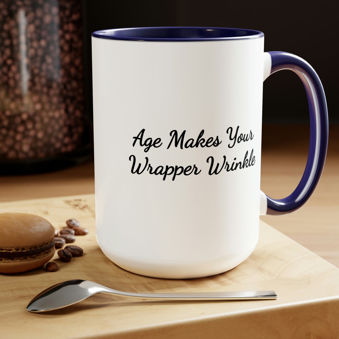 dark blue accent 15oz coffee mug saying age makes your wrapper wrinkle