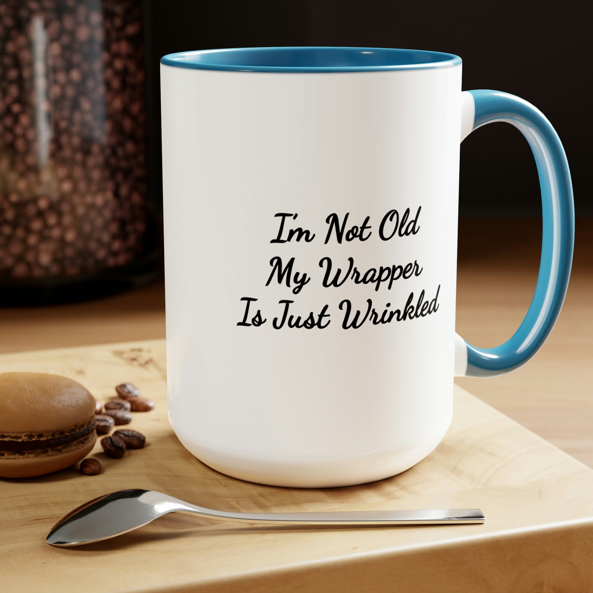 blue accent coffee mug saying I'm not old my wrapper is just wrinkled