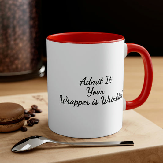 11oz accent coffee mug in red saying admit it your wrapper is wrinkled