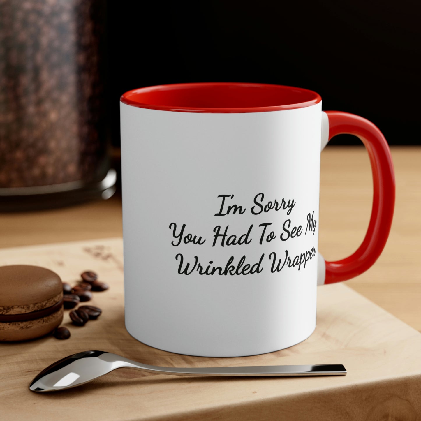 I'm Sorry You Had To See My Wrinkled Wrapper Mug