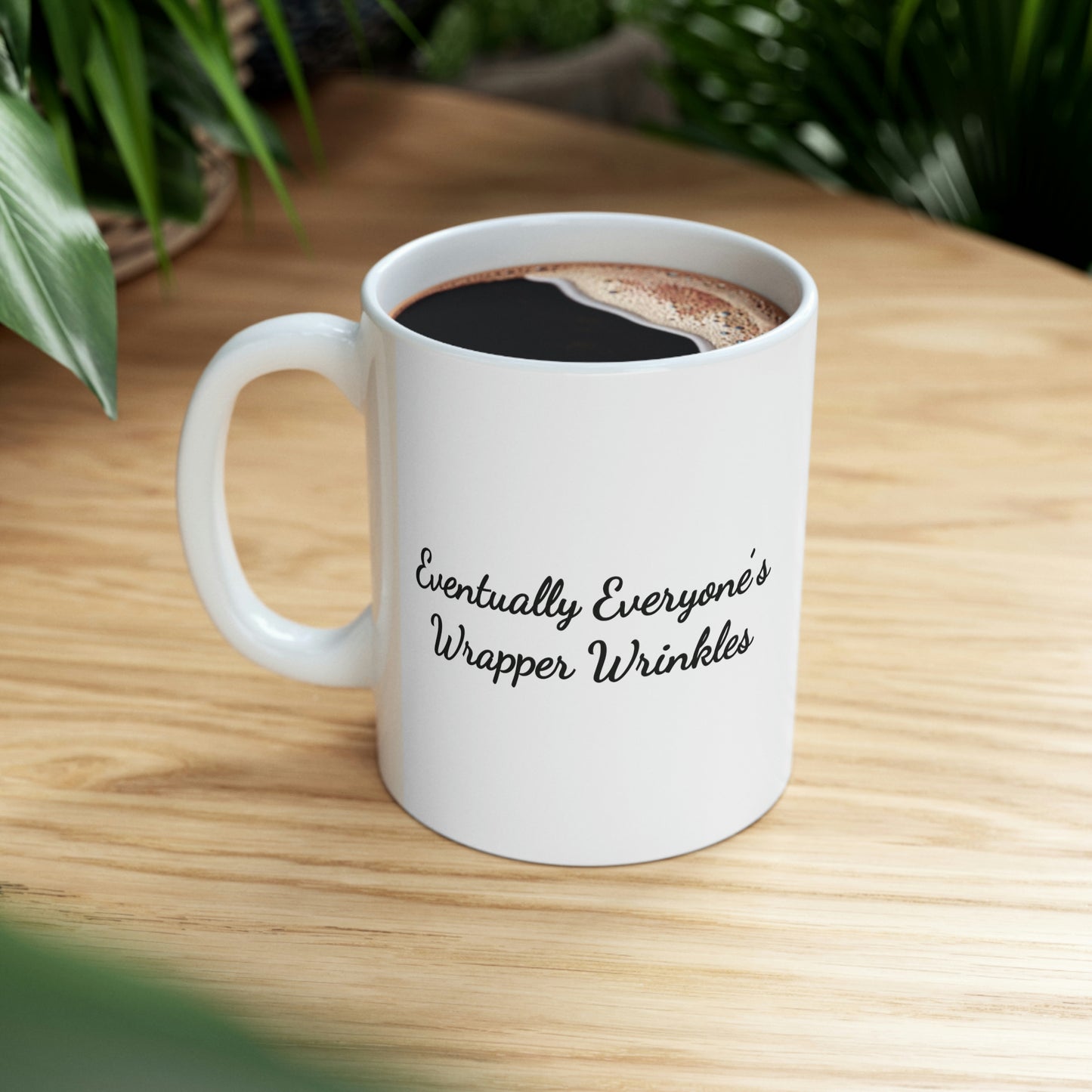 white 15oz coffee mug saying eventually everyone's wrapper wrinkles