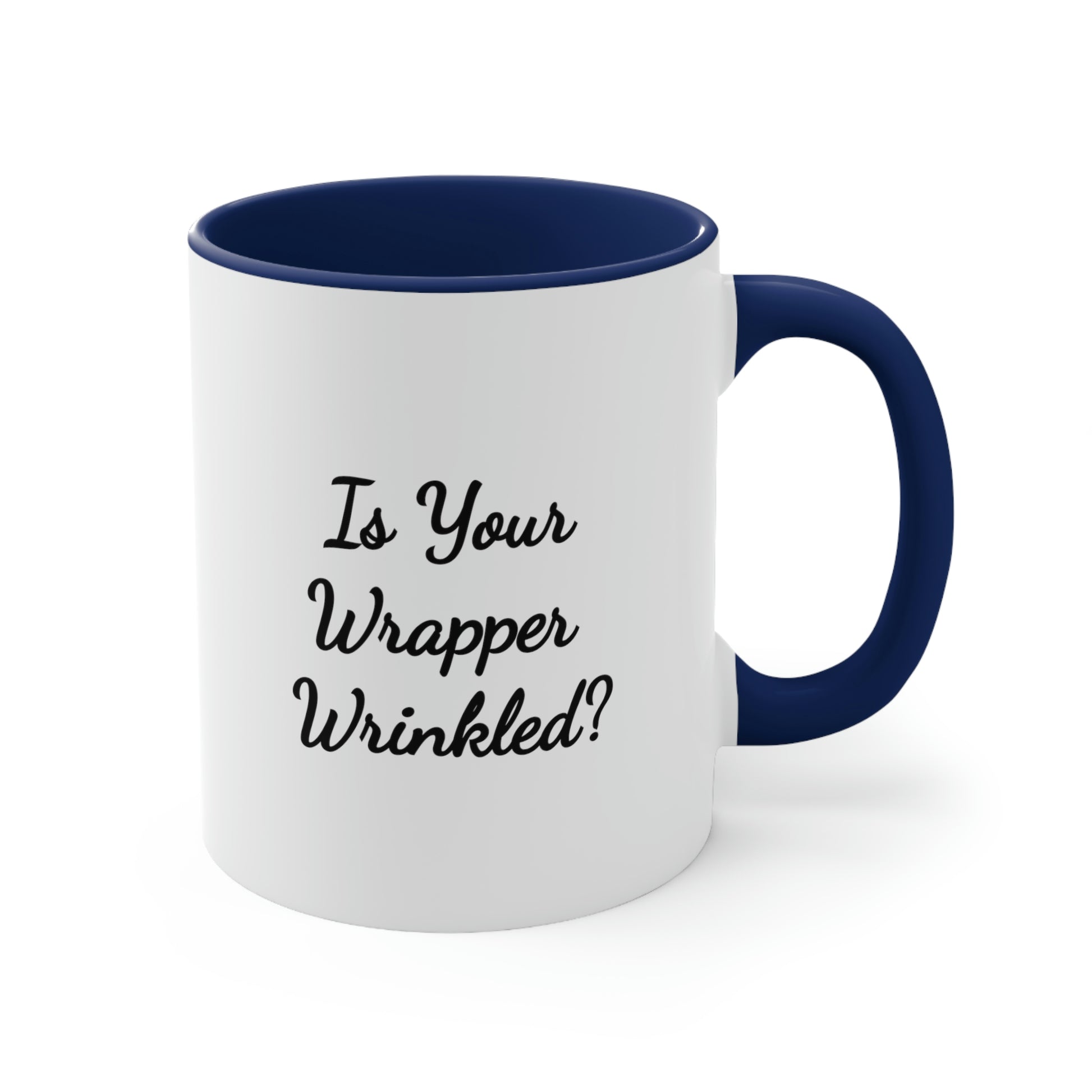 coffee mug saying is your wrapper wrinkled