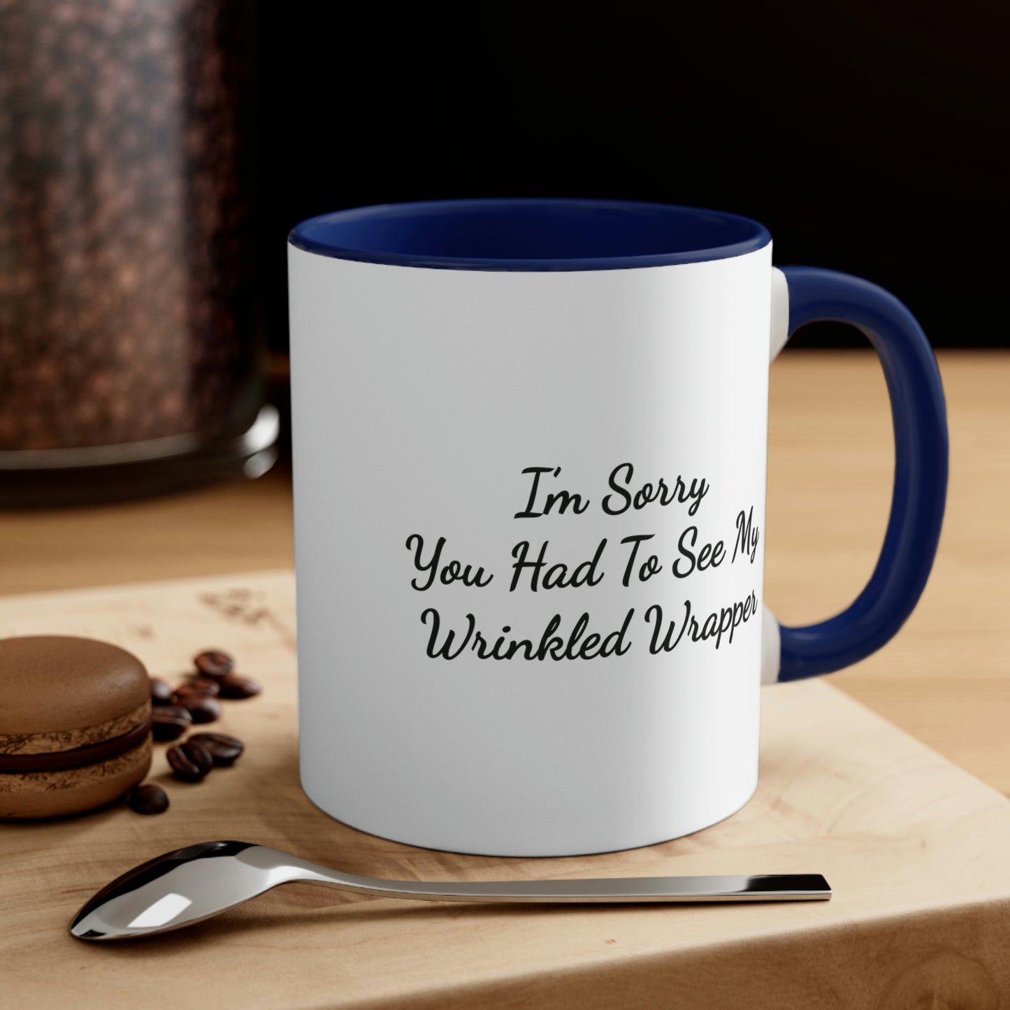 I'm Sorry You Had To See My Wrinkled Wrapper Mug