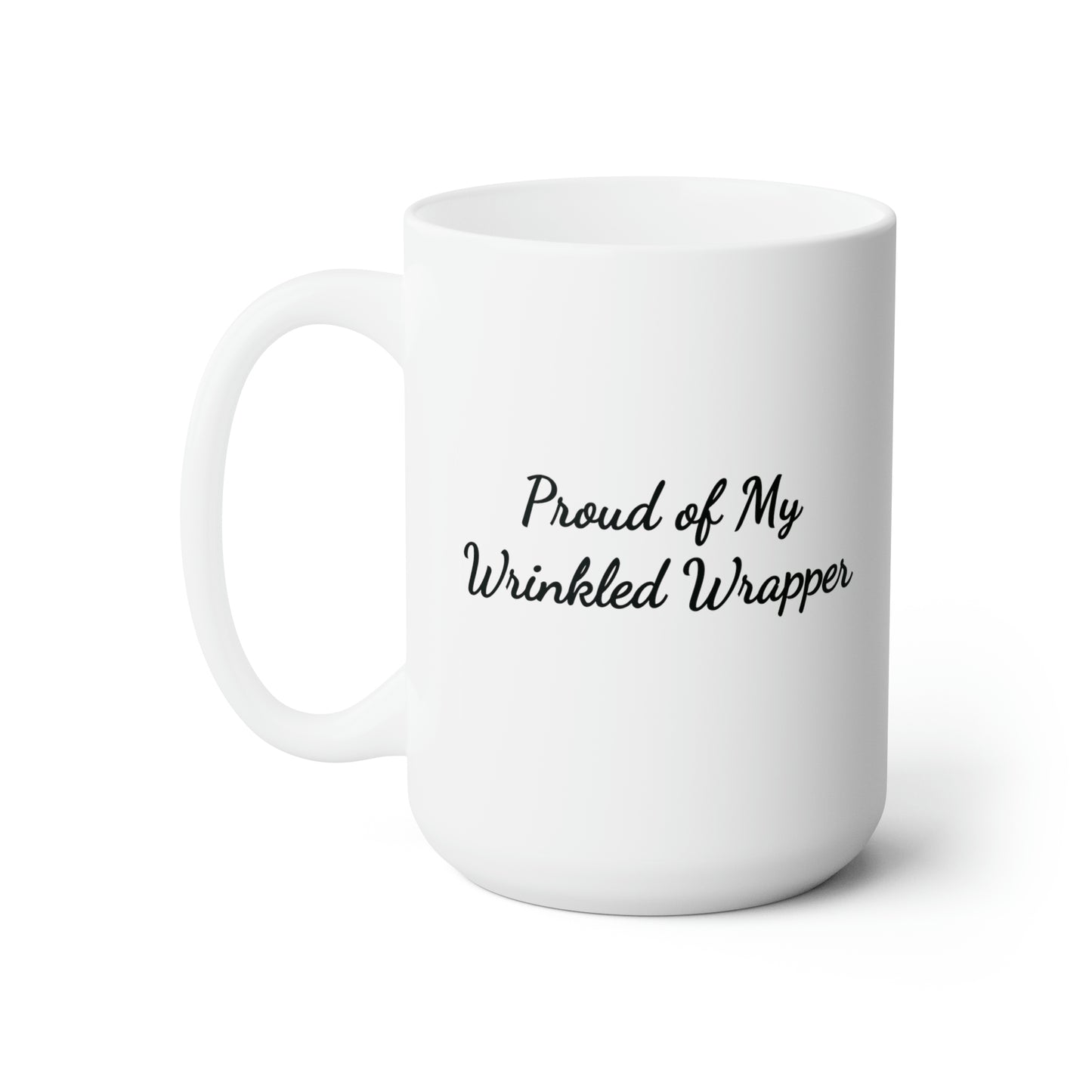 white 15oz coffee mug saying proud of my wrinkled wrapper