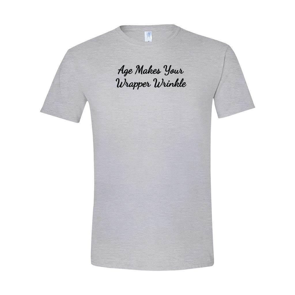 light gray gildan tshirt saying age makes your wrapper wrinkle