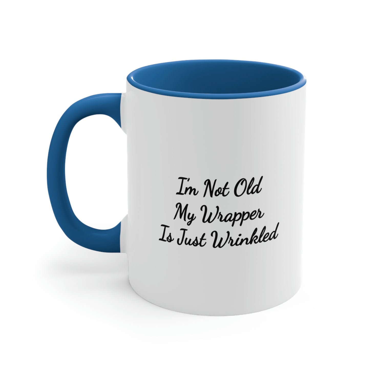 blue accent mug saying I'm not old my wrapper is just wrinkled