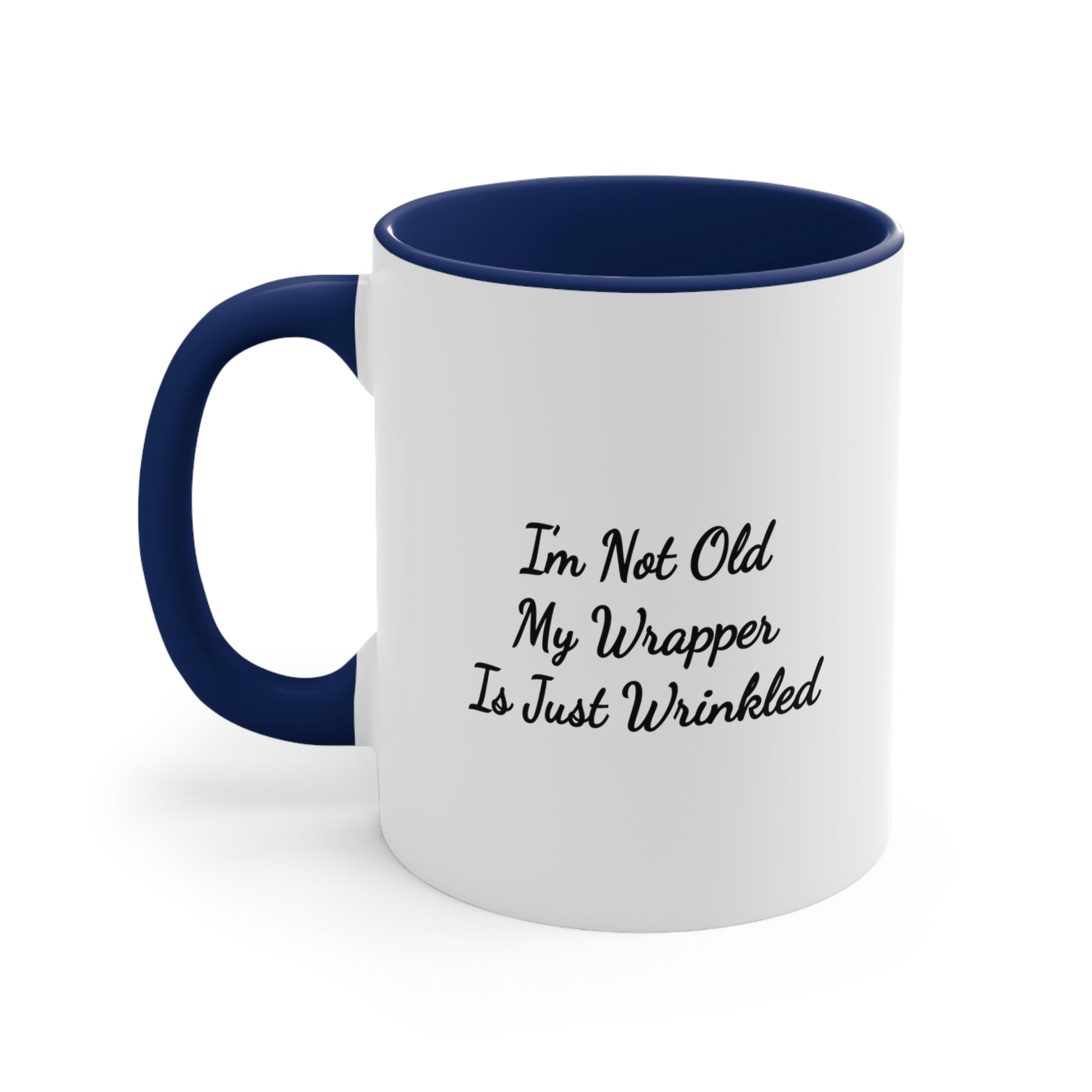 dark blue accent mug saying I'm not old my wrapper is just wrinkled