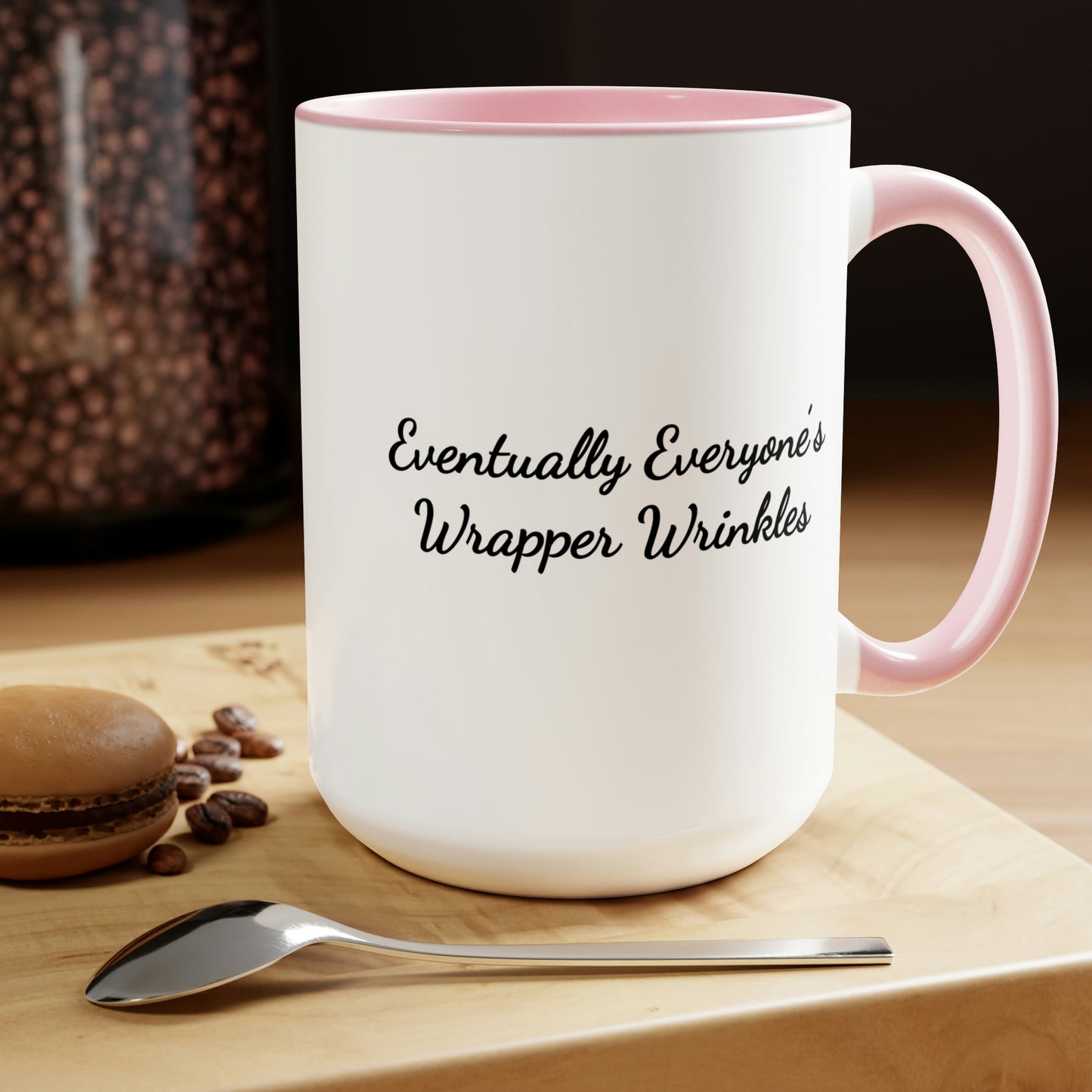 pink two-toned coffee mug 15oz saying eventually everyone's wrapper wrinkles