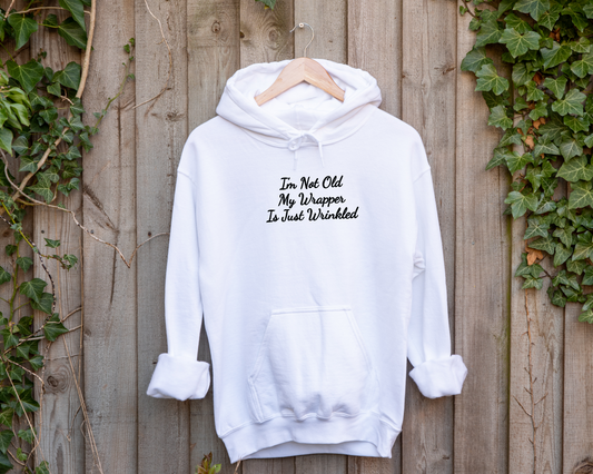 Sarcastic hoodie | I'm Not Old My Wrapper Is Just Wrinkled