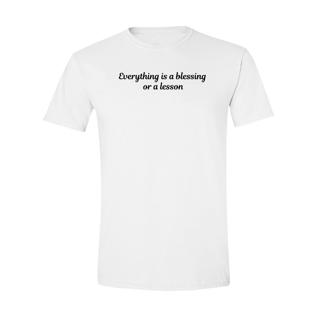 Inspirational shirt | Everything is a blessing or a lesson