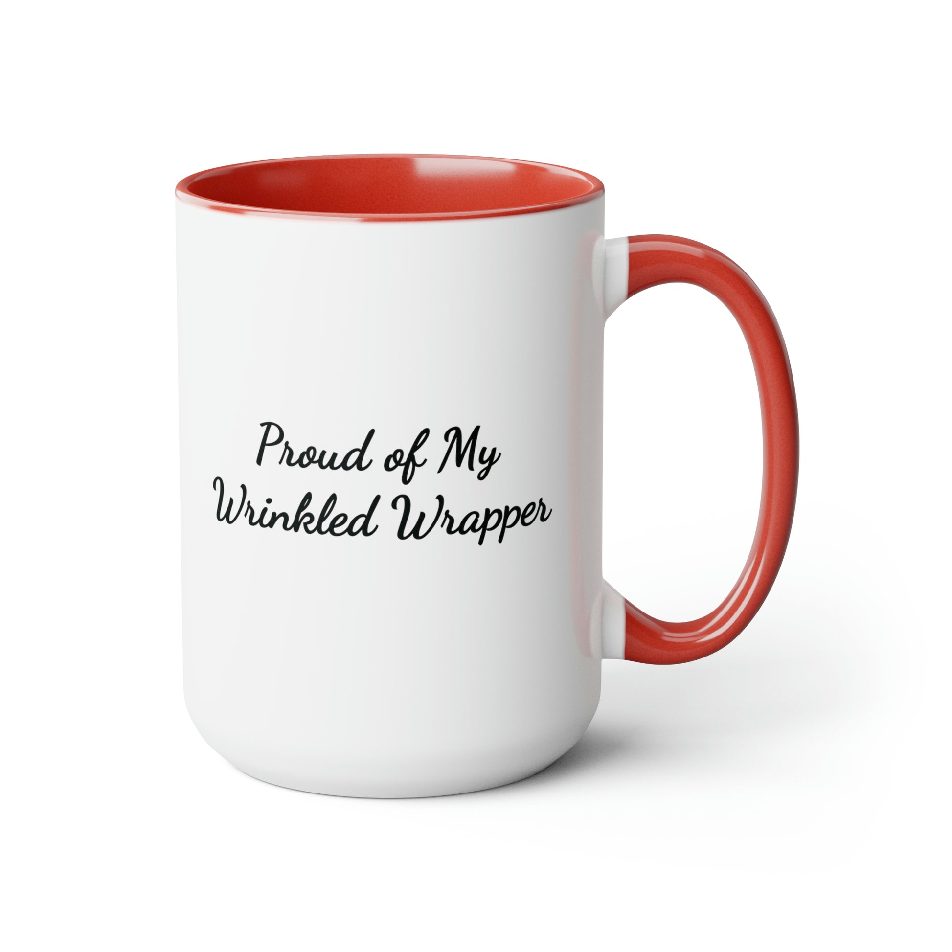 15oz accent coffee mug saying proud of my wrinkled wrapper