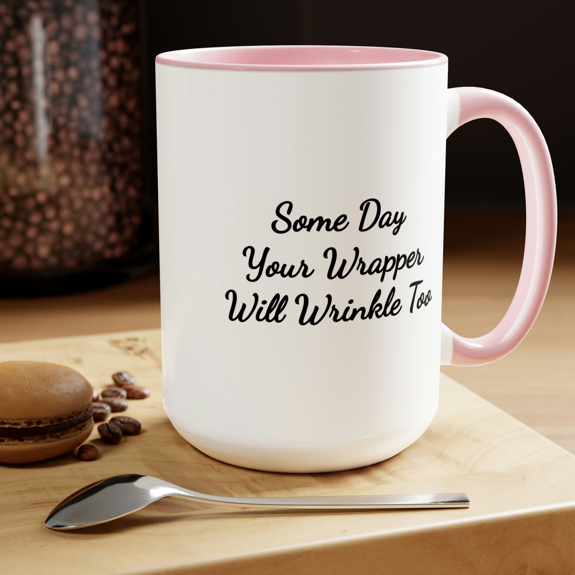 15oz color accent coffee mug saying some day your wrapper will wrinkle too