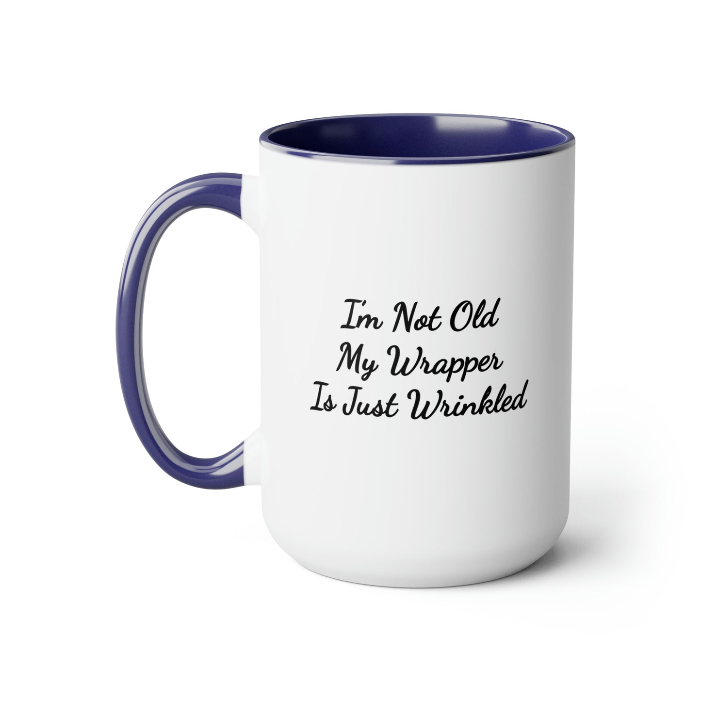 dark blue accent coffee mug saying I'm not old my wrapper is just wrinkled