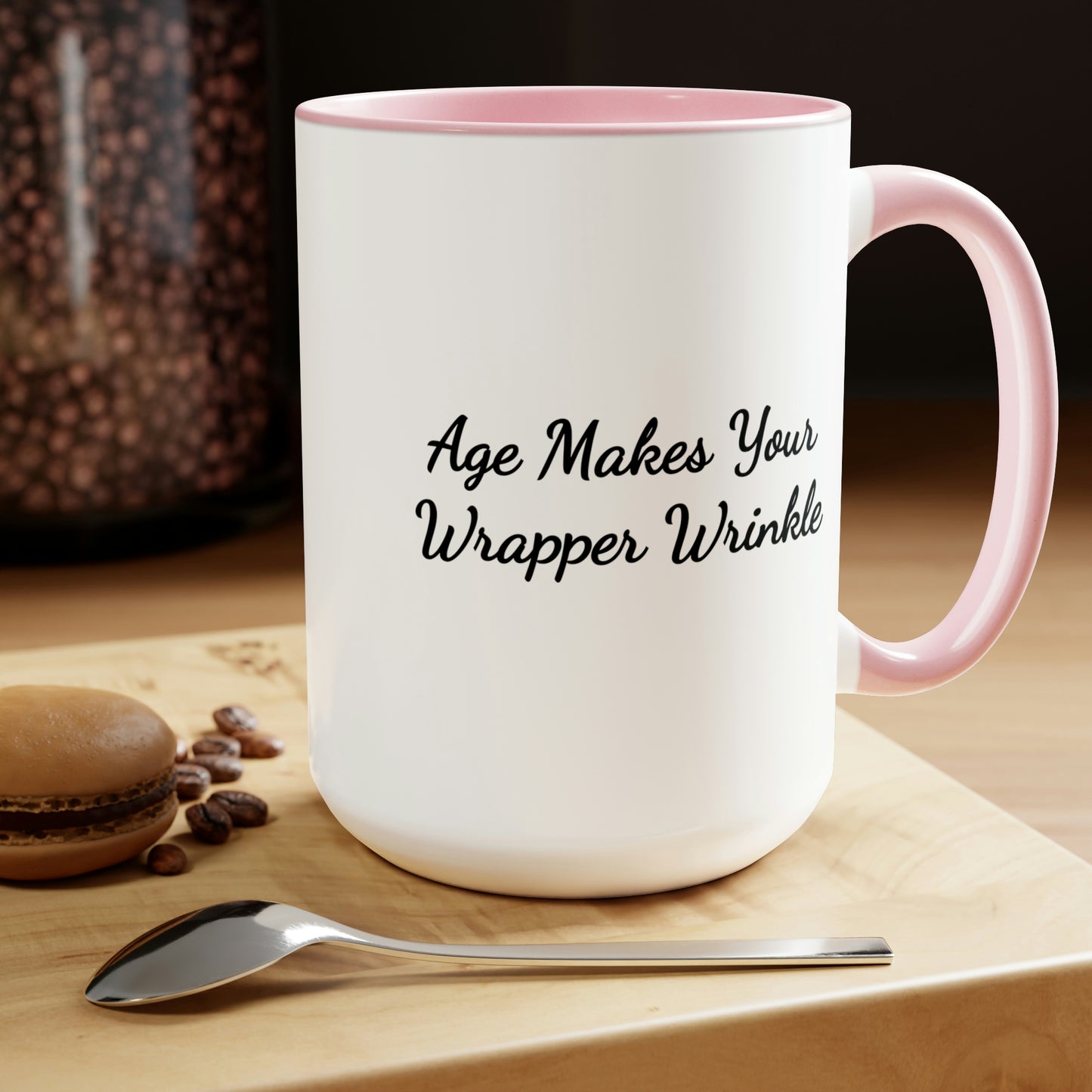 pink accent 15oz coffee mug saying age makes your wrapper wrinkle