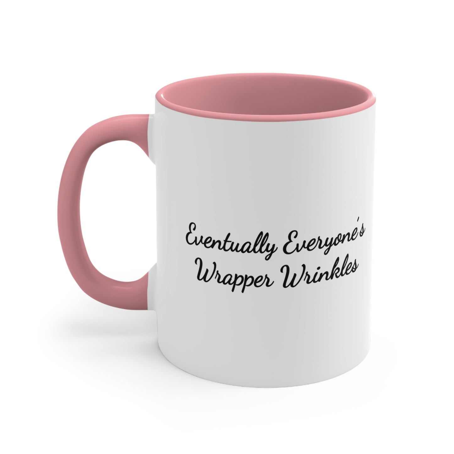 pink accent 11oz coffee mug saying eventually everyone's wrapper wrinkles