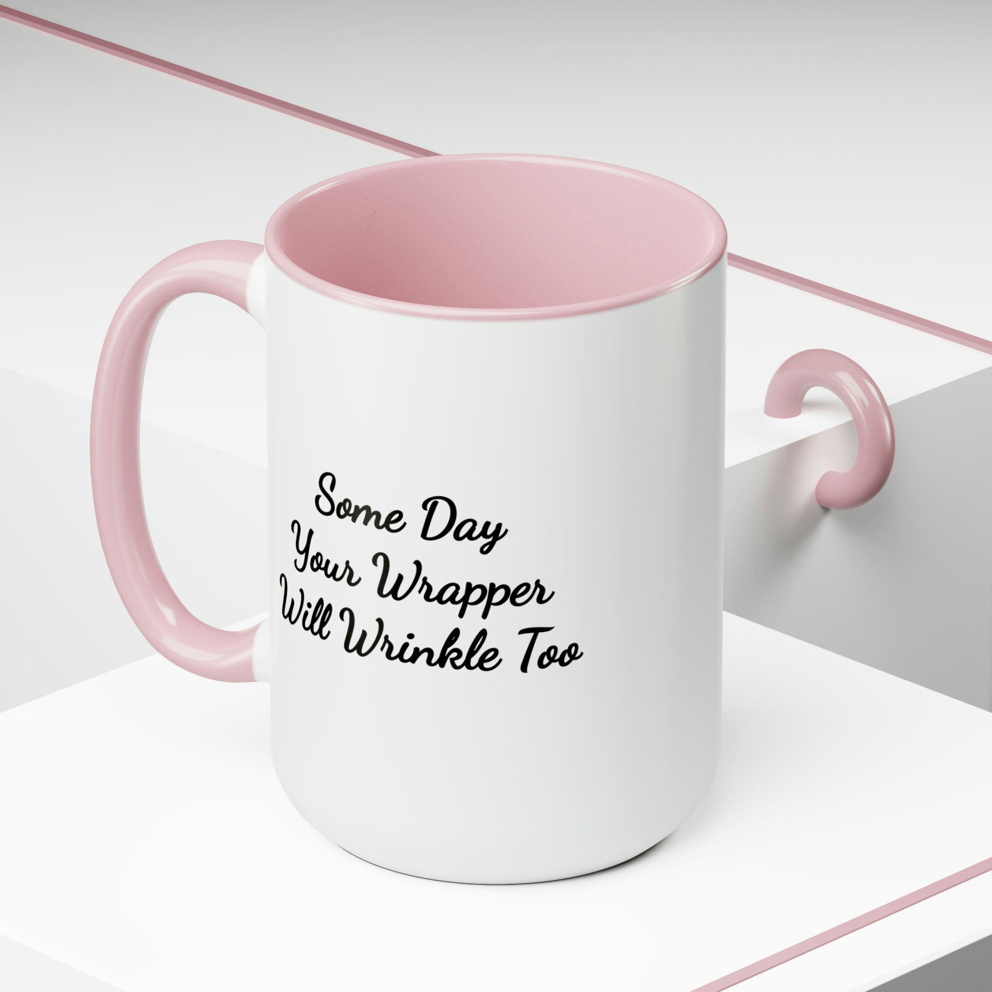 15oz color accent coffee mug saying some day your wrapper will wrinkle too