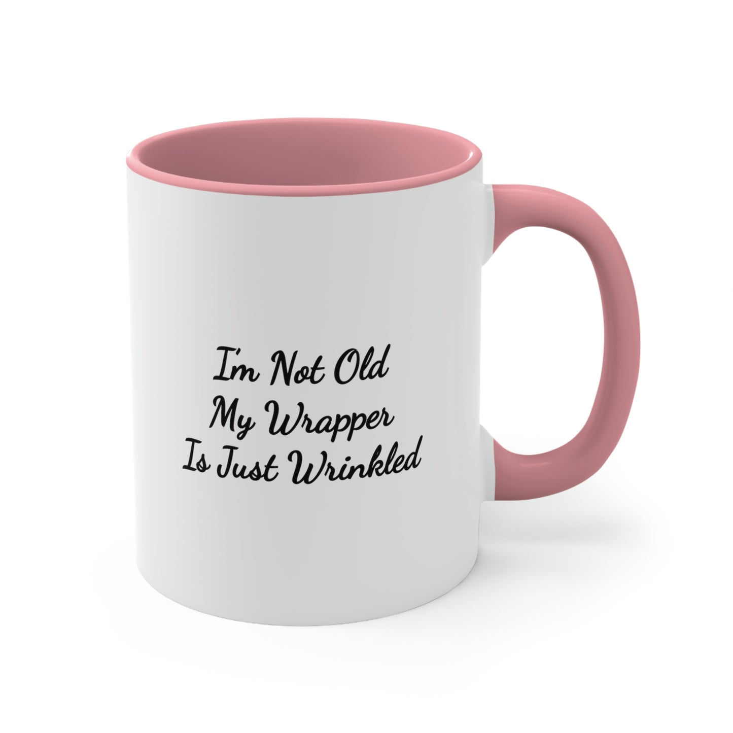 pink accent mug saying I'm not old my wrapper is just wrinkled