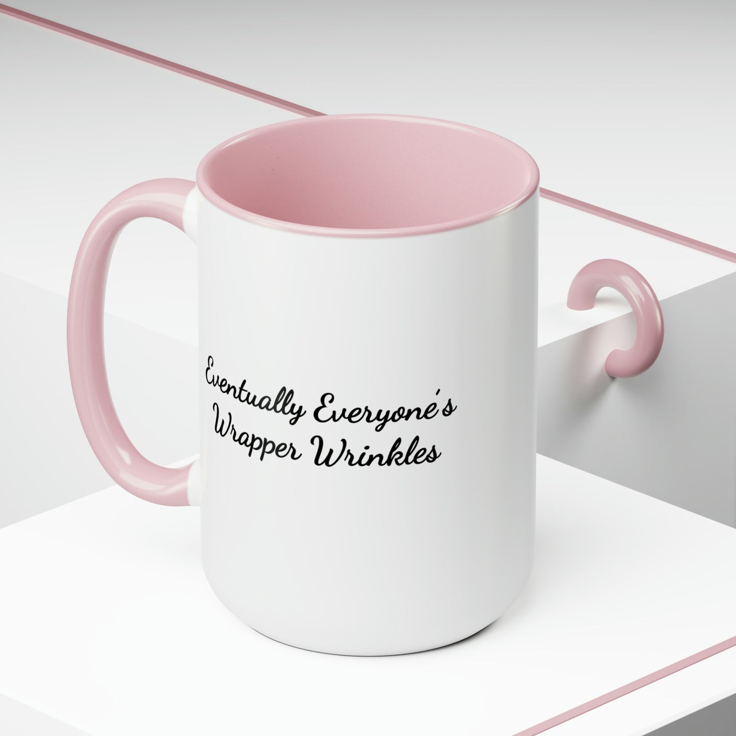 pink two-toned coffee mug 15oz saying eventually everyone's wrapper wrinkles