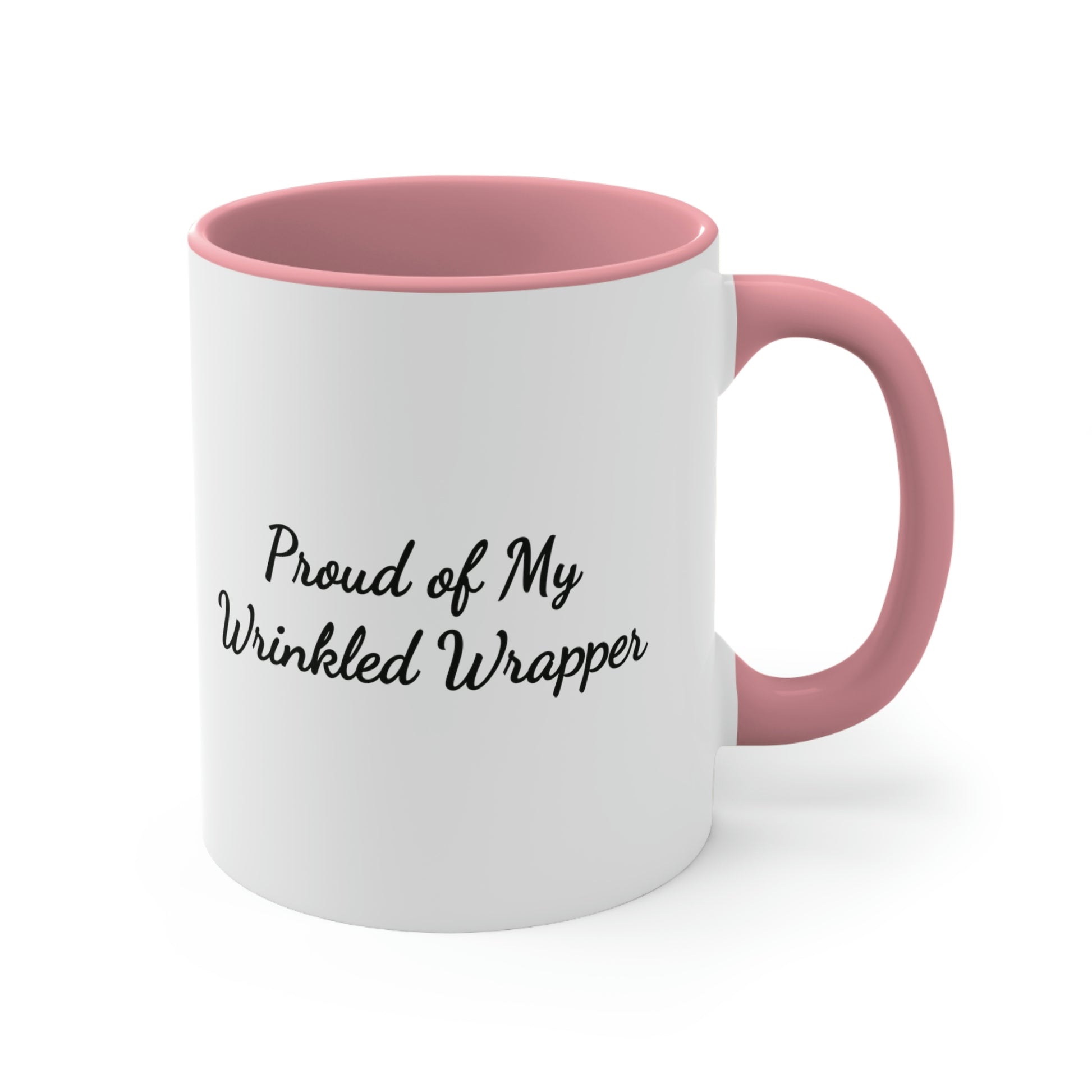 pink accent mug saying proud of my wrinkled wrapper