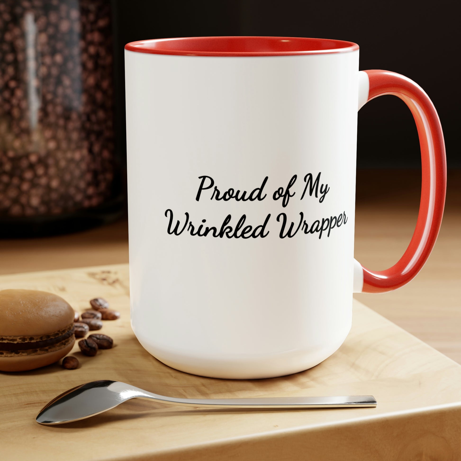 15oz accent coffee mug saying proud of my wrinkled wrapper