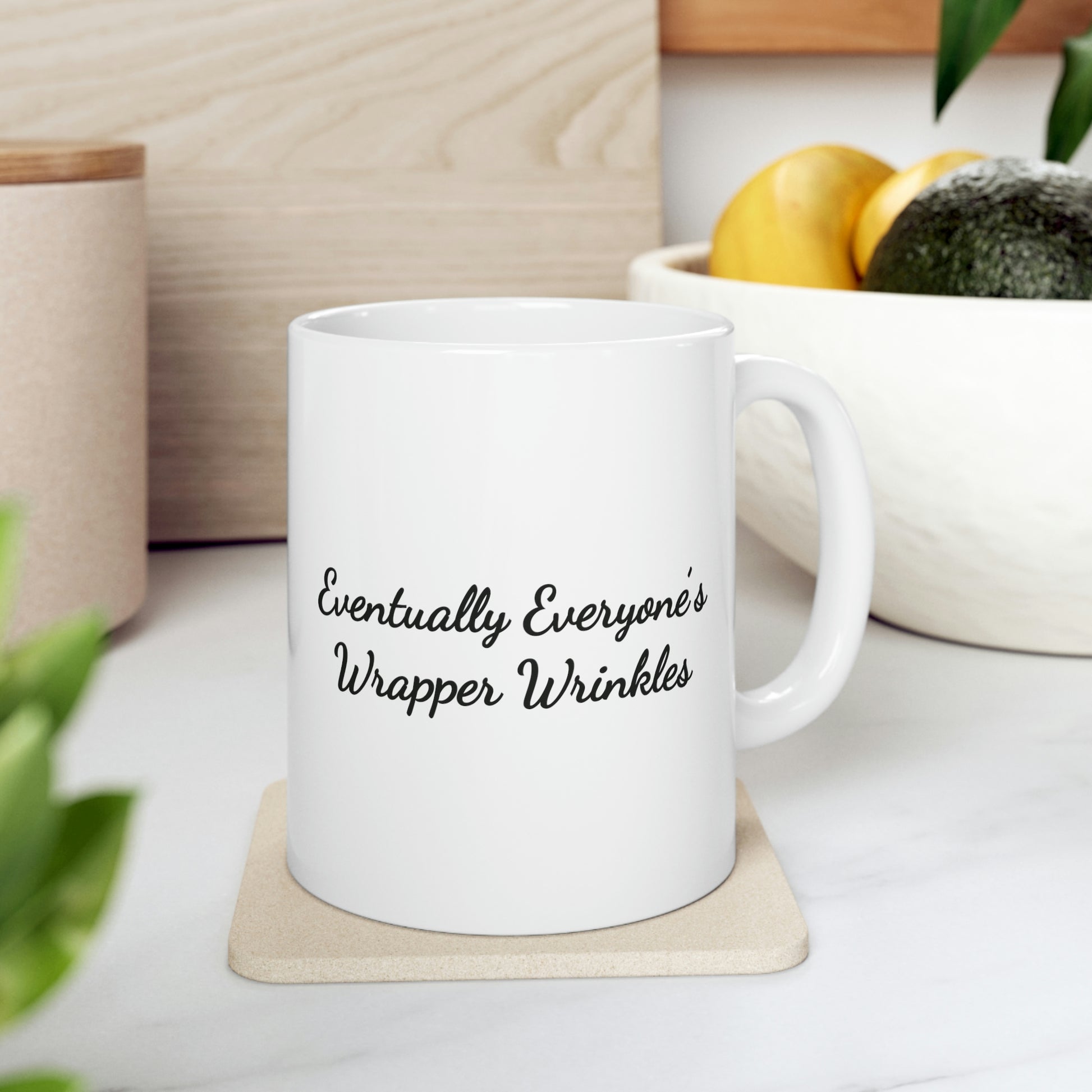 white 15oz coffee mug saying eventually everyone's wrapper wrinkles