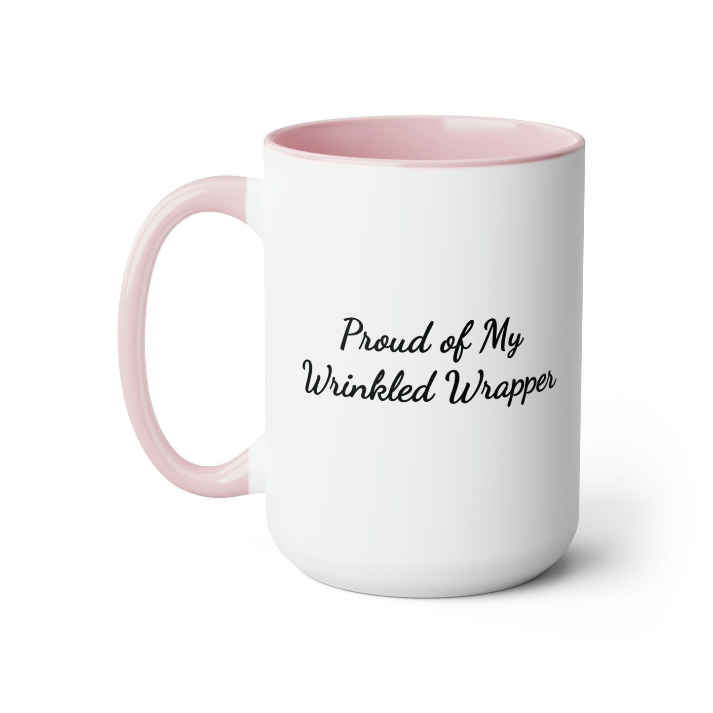 15oz accent coffee mug saying proud of my wrinkled wrapper