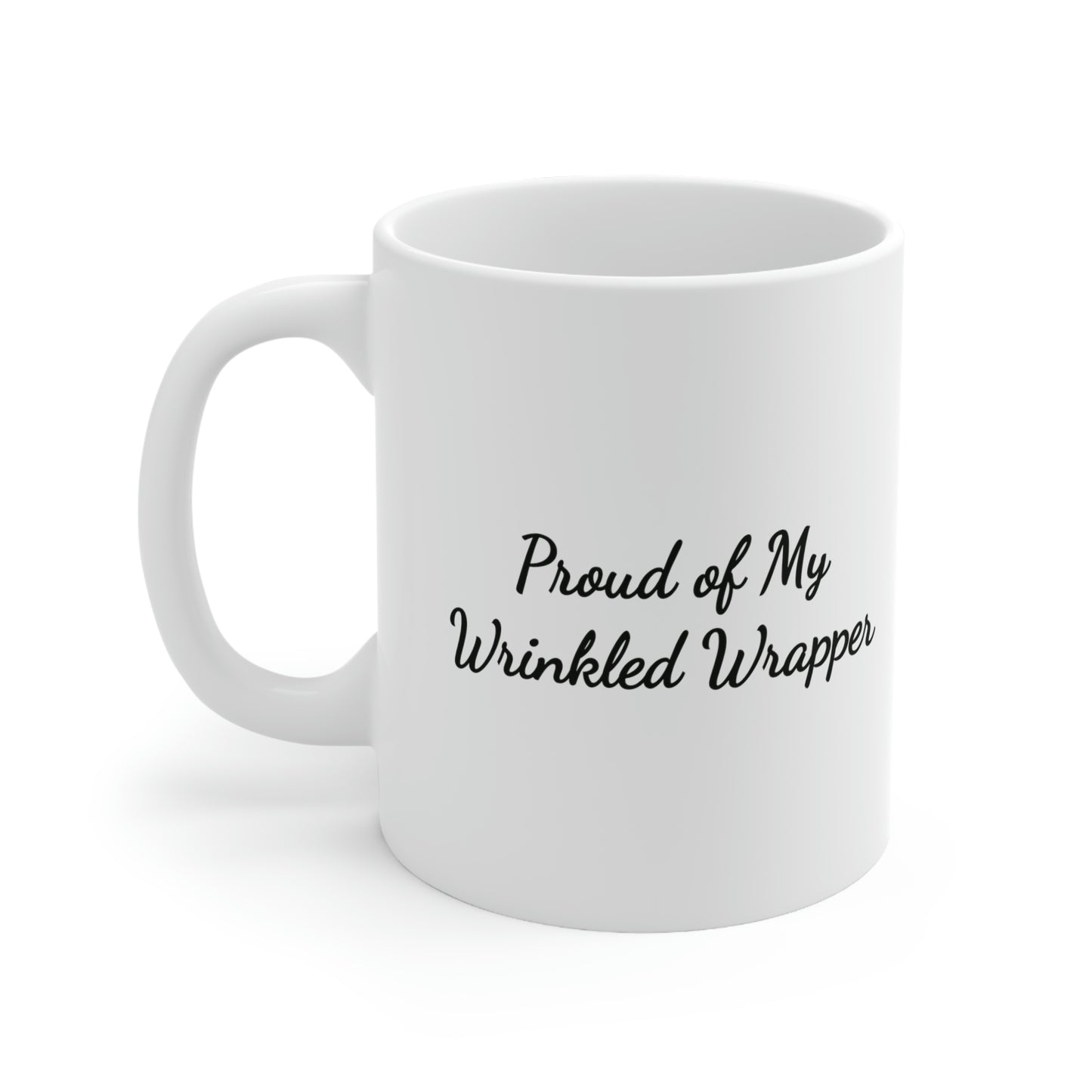 white coffee mug saying proud of my wrinkled wrapper