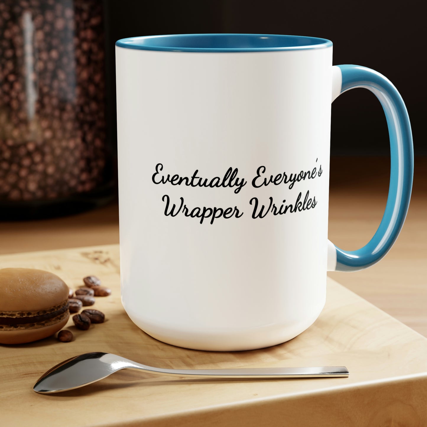 blue two-toned coffee mug 15oz saying eventually everyone's wrapper wrinkles