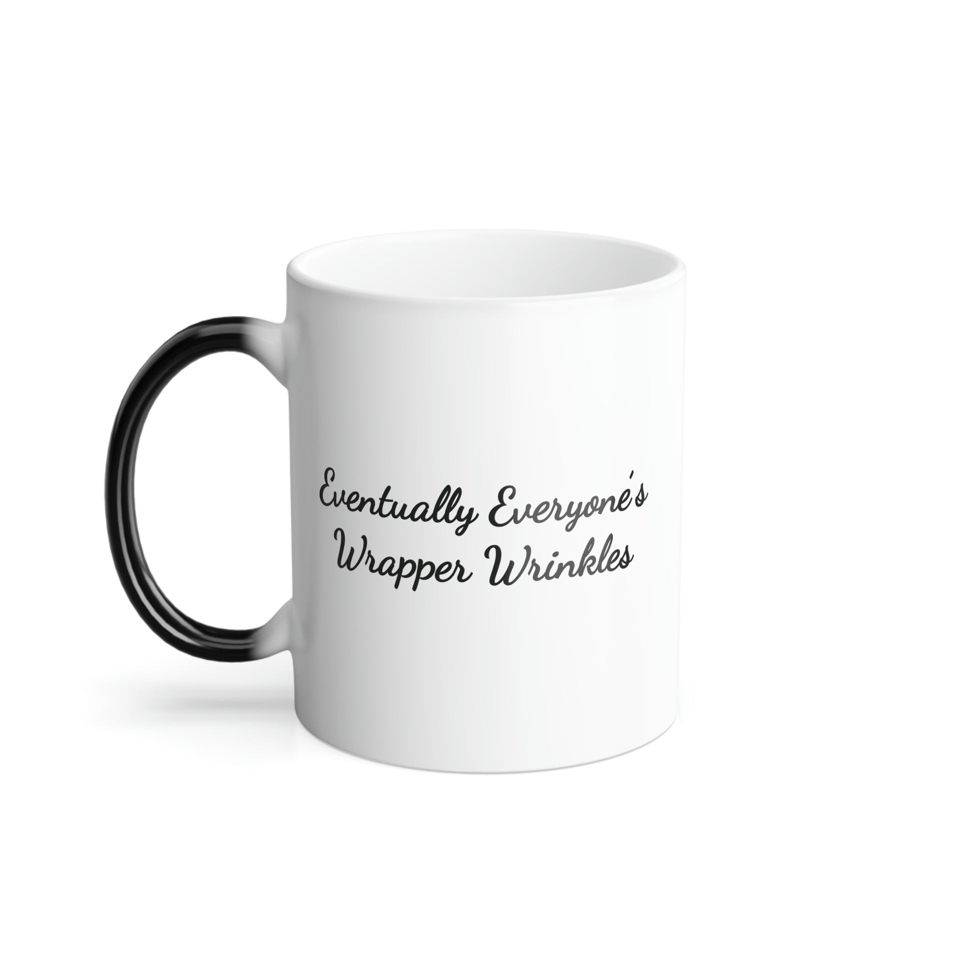 color changing coffee mug saying eventually everyone's wrapper wrinkles