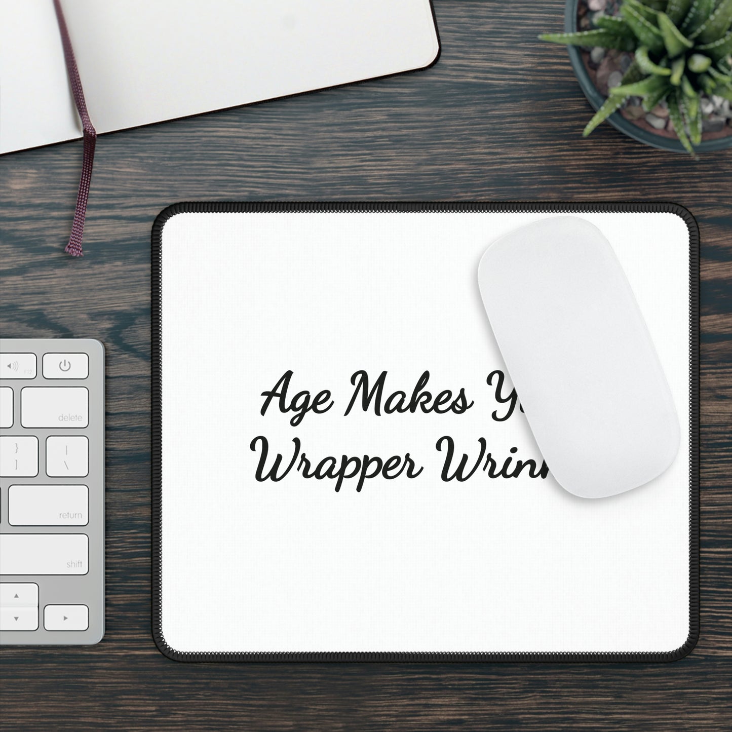 Age Makes Your Wrapper Wrinkle Mousepad