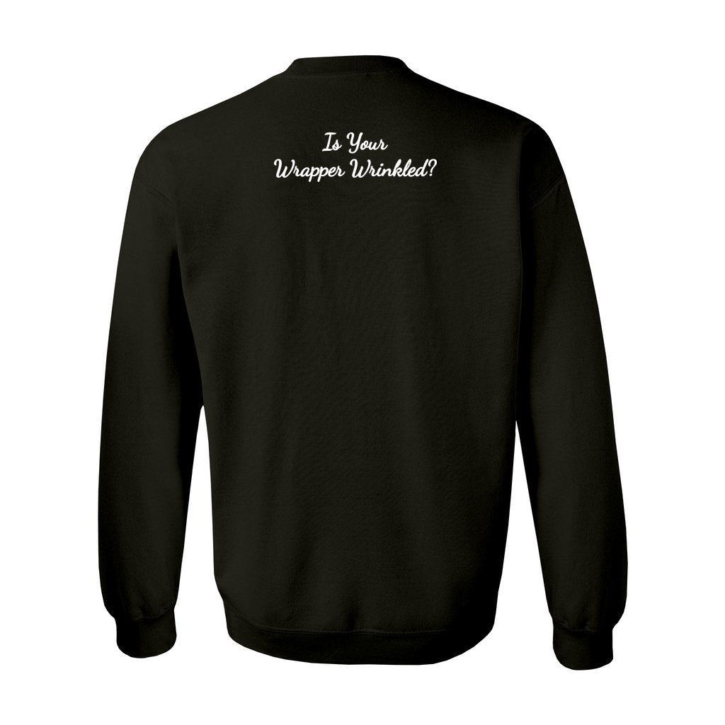 black gildan sweatshirt with back design saying is your wrapper wrinkled