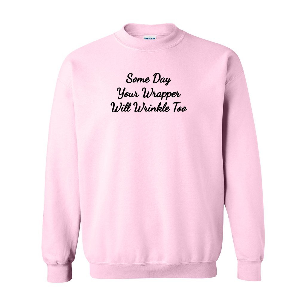 Pink Gildan sweatshirt saying some day your wrapper will wrinkle too