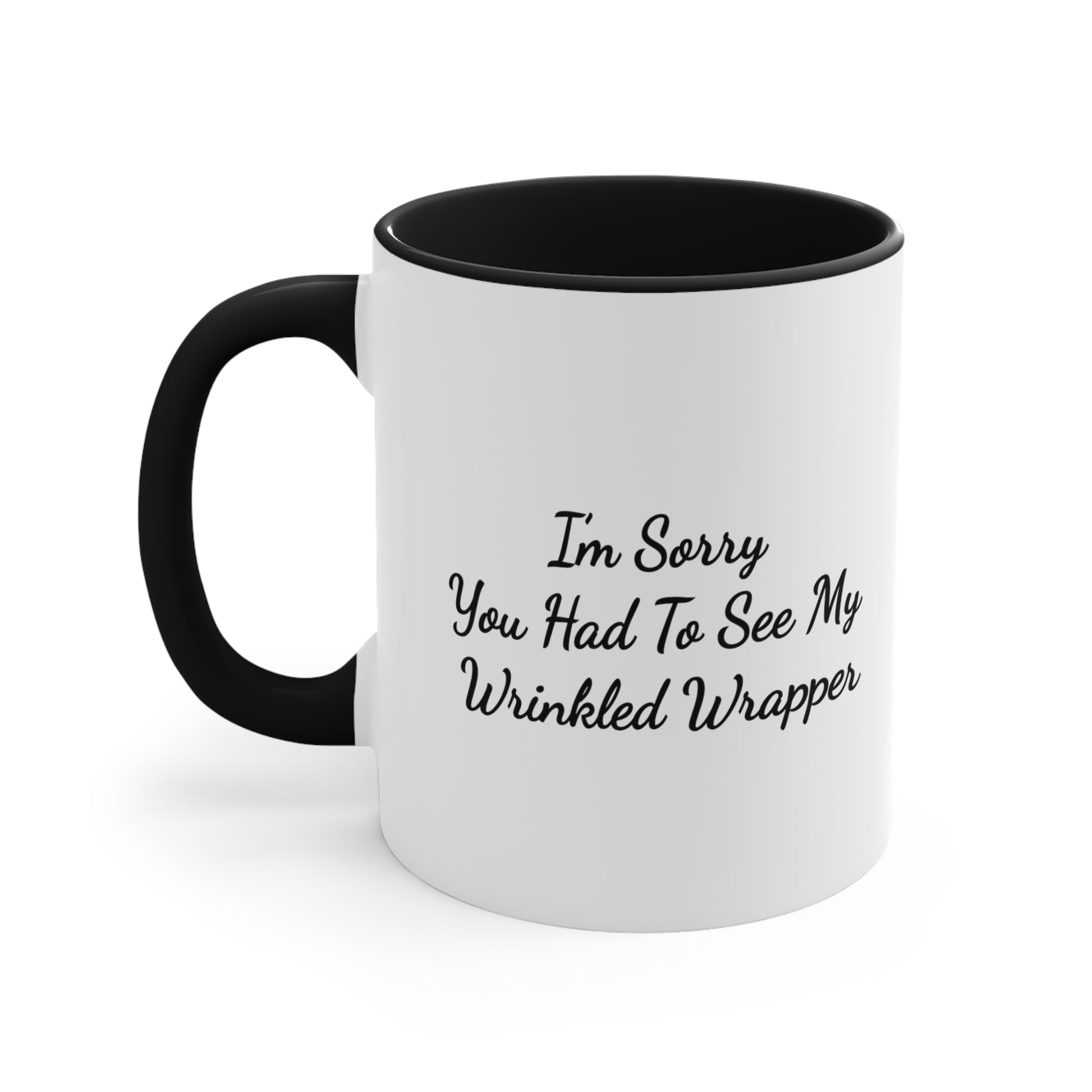 11oz accent coffee mug in black I'm sorry you had to see my wrinkled wrapper