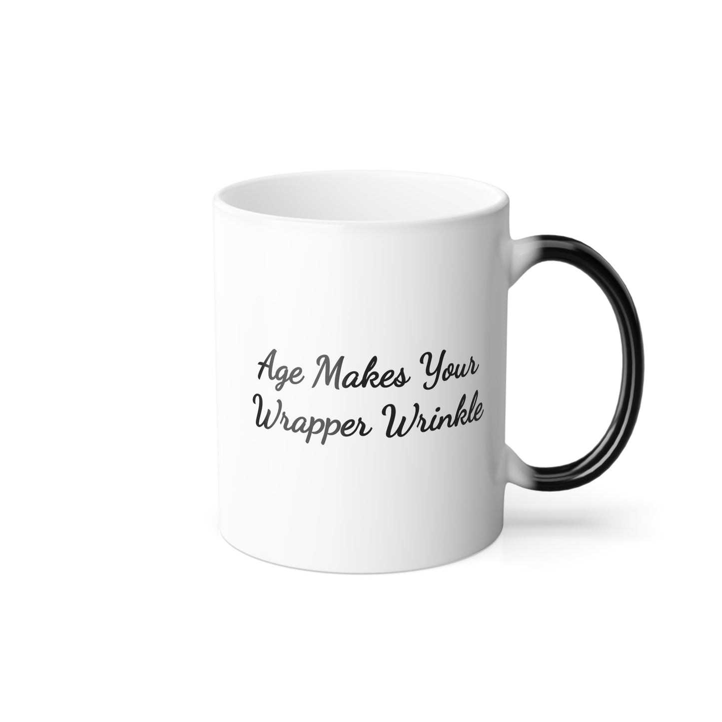 Age makes your wrapper wrinkle Color Changing Mug