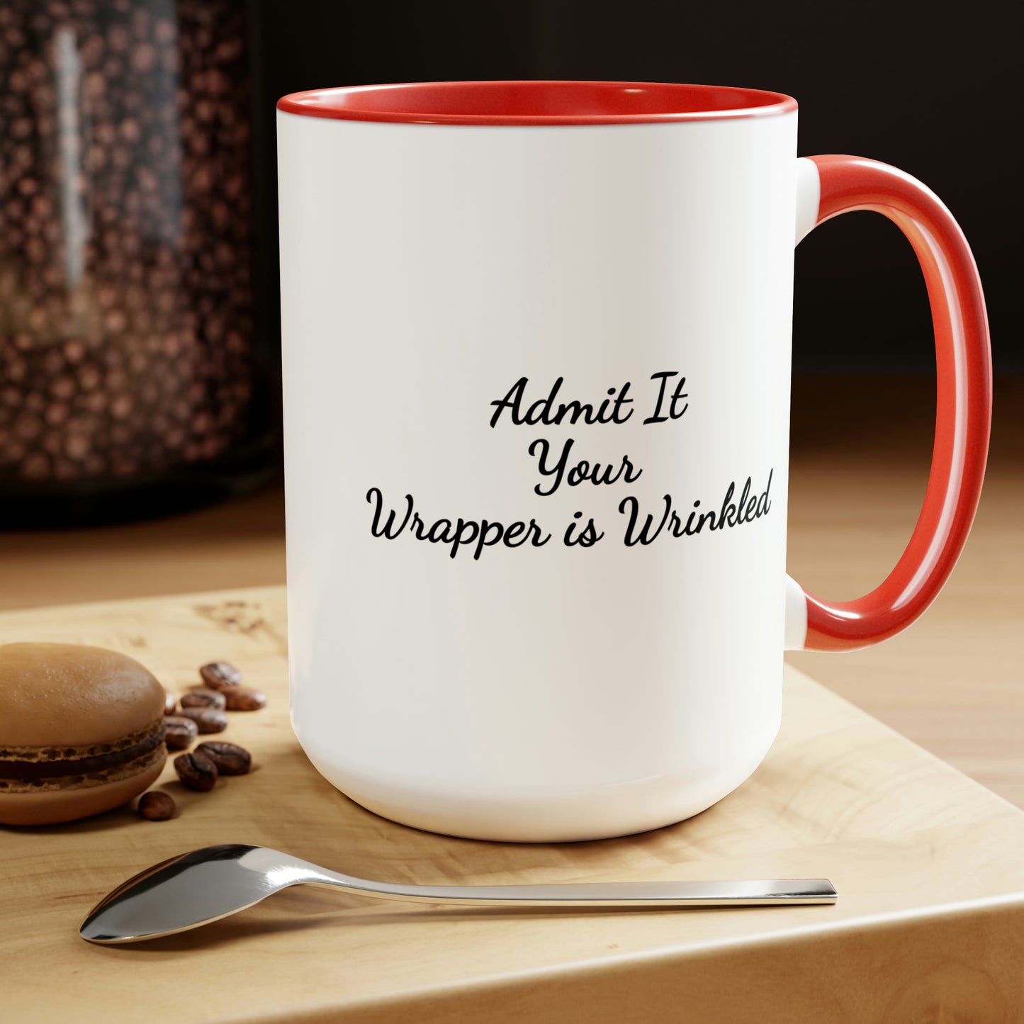 Admit it. Your wrapper is wrinkled mug